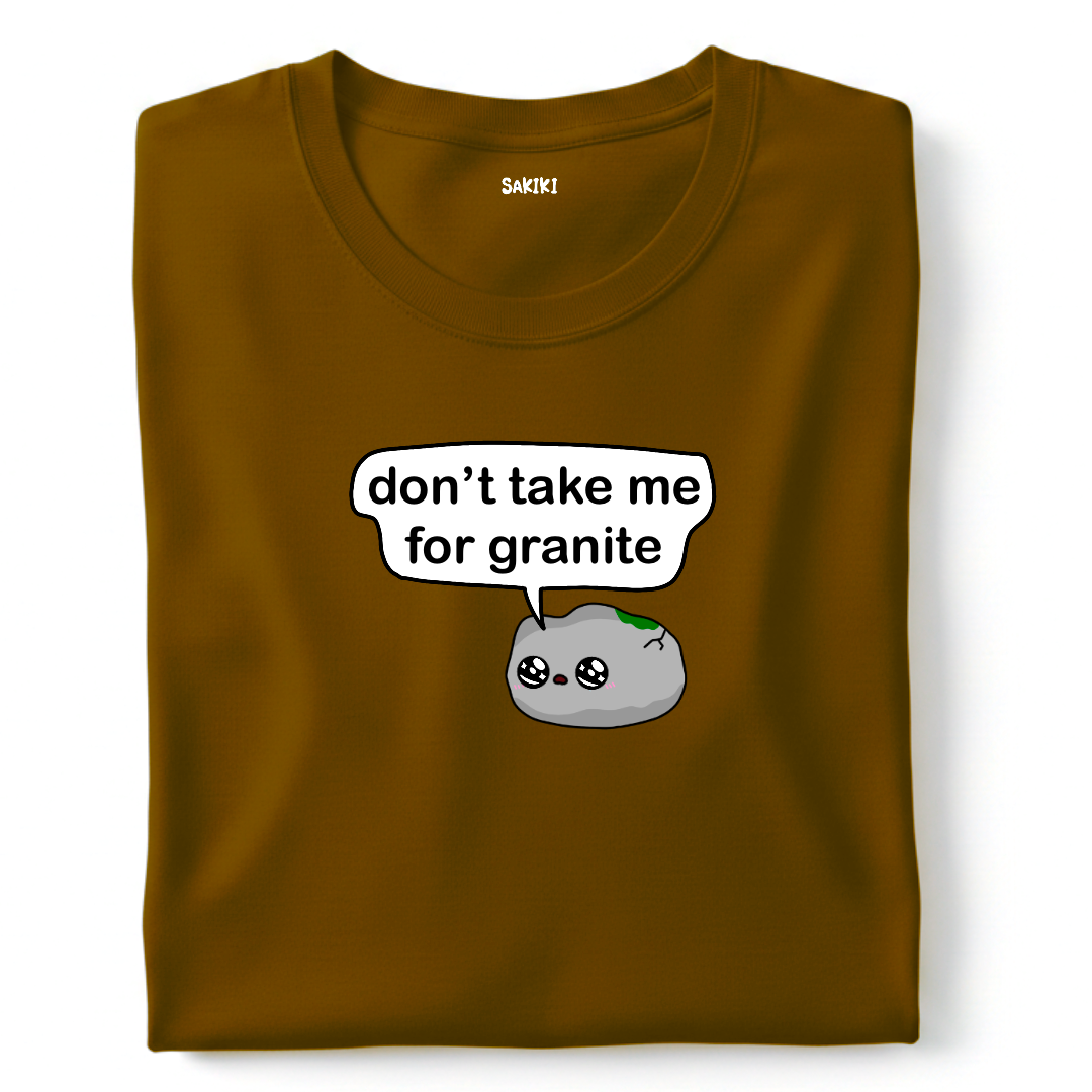 Don't Take Me for Granite T-Shirt