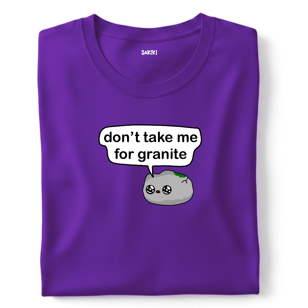 Don't Take Me for Granite T-Shirt