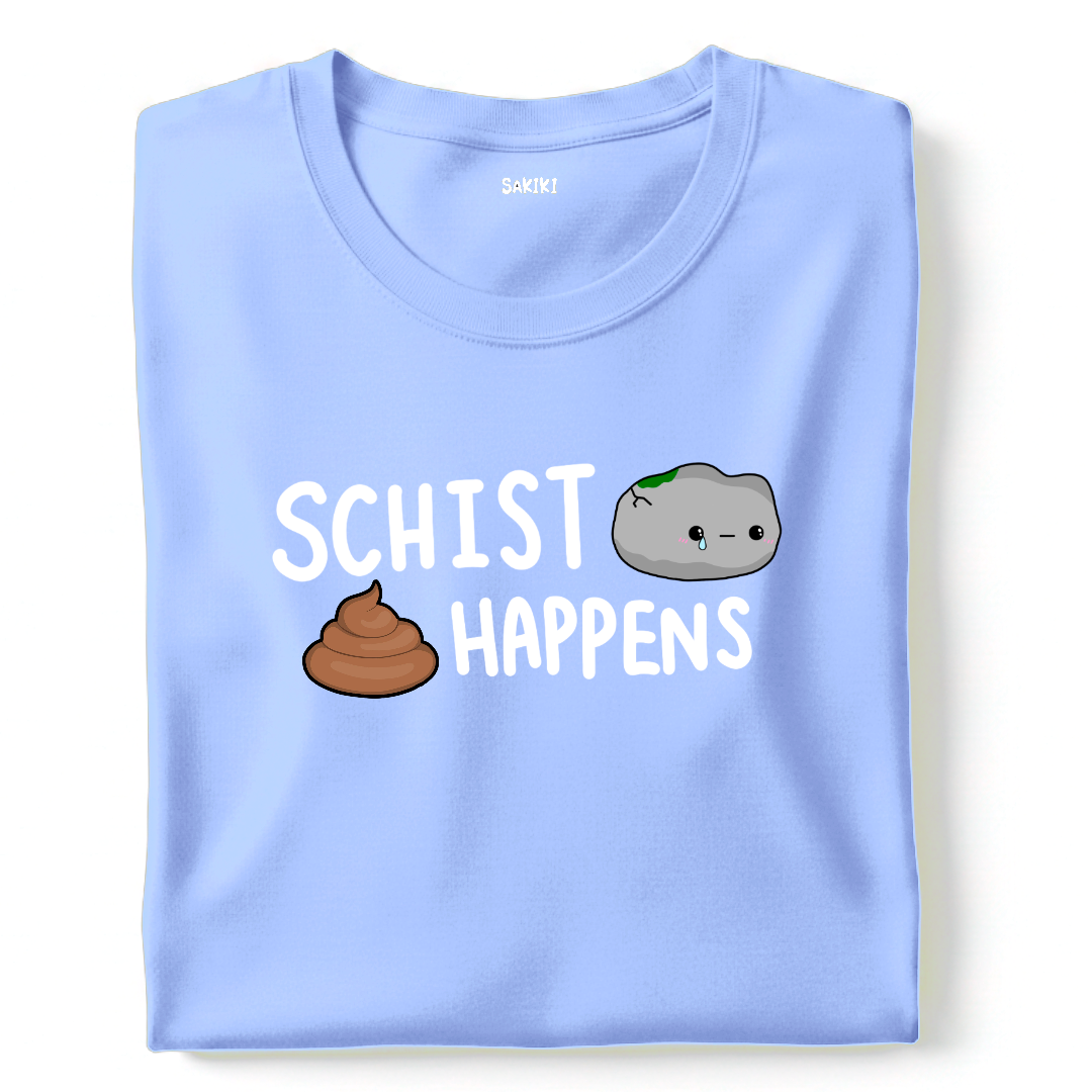 Schist Happens T-Shirt