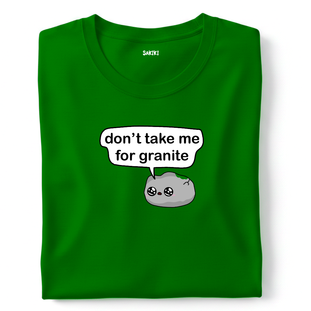 Don't Take Me for Granite T-Shirt